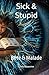Sick & Stupid: Bête et Malade (French Edition)
