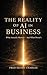 THE REALITY OF AI IN BUSINESS