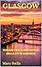GLASGOW: VIAGGIO TRA LE MERAVIGLIE DELLA CITTÀ SCOZZESE (Italian Edition)