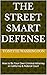 The Street Smart Defense: How to Be Your Own Criminal Attorney in California & Federal Court