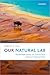 Our Natural Lab: Remarkable Stories of Science from America's National Parks