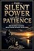 The Silent Power of Patience: Win Without Rushing, Build Power Without Being Seen (TAKE THE POWER – The Leader Who Knows How to Win System Book 13)