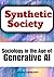 SYNTHETIC SOCIETY: Sociology in the Age of Generative AI