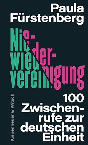 Niewiedervereinigung: 100 Zwischenrufe zur deutschen Einheit (German Edition)