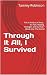 Through It All, I Survived:...