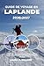 GUIDE DE VOYAGE EN LAPLANDE 2026-2027: À PETIT PRIX – EXPLOREZ LES AURORES BORÉALES, LES AVENTURES ARCTIQUES ET LES TRÉSORS CACHÉS DE LA LAPLANDE (On a ... Guide to Scandinavia) (French Edition)