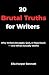 20 Brutal Truths For Writer...