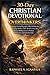 30-Day Christian Devotional for Overthinkers: Inspiring Christian Biographies Filled with Miracles, Courage, Kindness, Faith, Moral Lessons, and ... for Bedtime, Homeschool, and Family Devotions