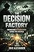 The Decision Factory: Engin...