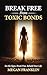 Break Free from Toxic Bonds: See the Signs. Break Free. Rebuild Your Life. (ProtectorBooks Relationships)