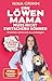 Eine Löwen-Mama muss nicht zwitschern können: Erziehen ohne sich zu verbiegen. Das 5-Elterntypen-Modell (German Edition)