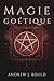 Magie goétique: Rituels puissants pour invoquer les 72 esprits et attirer richesse, pouvoir, protection et savoir occulte (French Edition)