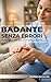 Badante senza errori: Guida pratica per famiglie italiane: scelta, documenti, contratto, convivenza, ferie, sostituzioni e problemi quotidiani (Italian Edition)