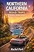 NORTHERN CALIFORNIA ROAD TRIPS TRAVEL GUIDE 2026