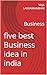 five best Business idea in india: Business (five best Business adeas Book 1) (Hindi Edition)