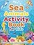 Ocean Activity Book for Kids Ages 4+: Sea Animals, Puzzles, Mazes, Coloring & Crafts