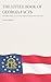 The Little Book of Georgia Facts: Fascinating Things You Never Knew About the Empire State of the South (The Little Book of American Facts Series)