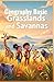 Geography Basic Grasslands and Savannas for Kids: Explore African Savannas, Prairies, Steppes, Wildlife, Plants, and Conservation Across Every Continent (Geography Book For Kids)