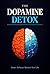 The Dopamine Detox by Halil Teker