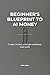 Beginner's Blueprint To AI Money: The Ultimate Guide to ChatGPT and Midjourney for Profit, Branding, and Productivity.