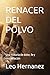 RENACER DEL POLVO: Una historia de dolor, fe y restauración (Spanish Edition)
