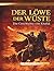 DER LÖWE DER WÜSTE - die Geschichte von Khalid (Ausgabe: Kurzfassung): Die inspirierende Geschichte von Khalid ibn al-Walid – ein islamisches ... Mut, Charakter und Glauben (German Edition)