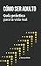 Cómo ser adulto: Guía práctica para la vida real (Spanish Edition)