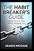 The Habit Breaker's Guide: Simple Ways to Stop What's Stopping You: Break the cycle of hesitation and master the science of lasting change