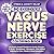 Vagus Nerve Exercise Coloring Book: 90 Gentle Somatic Practices to Soothe, Energize & Bond — Breathwork + Movement + Cozy Animal Coloring for Calm, Vitality & Real Connection (Daisy & Co. Wellness)