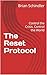 The Reset Protocol: Control the Crisis. Control the World