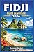 FIDJI GUIDE DE VOYAGE 2026: Explorez les côtes coralliennes, les îles périphériques et les communautés locales grâce à des outils de planification ... sensibilisation culturelle. (French Edition)