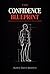 The Confidence Blueprint: Build Unshakeable Self-Belief, Silence Your Inner Critic, and Show Up Fully in Every Area of Your Life