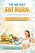 THE NO-DIET FAT BURN. Lose Weight Fast Without Giving Up the Foods You Love. The 21-Day Metabolic Reset System for Busy People Who Want Real Results.