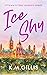 Ice Shy by K.M. Gillis