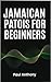 Jamaican Patois for Beginners: Common Words, Phrases, and Everyday Expressions Explained (Jamaican Patois Made Simple Book 1)