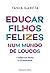 Educar filhos felizes num mundo de loucos: 7 hábitos para o conseguir | COMO EDUCAR OS NOSSOS FILHOS PARA QUE SEJAM FELIZES? (Portuguese Edition)