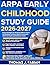 ARPA EARLY CHILDHOOD STUDY GUIDE 2026-2027 : Expert Strategies for Mastering Difficult Topics and Building Confidence Before Assessment with 9 full length Questions and Answer
