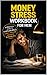 Money Stress Workbook for Men: A Practical Guide to Handling Bills, Guilt, and Pressure Without Burning Out