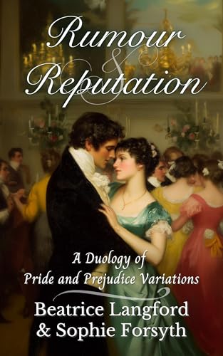 Rumour and Reputation: A Duology of Pride and Prejudice Variations (Kindle Edition)