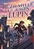 Die Abenteuer des jungen Lupin: Mitreißender Kinderkrimi ab 10 – bekannt aus der beliebten Netflix-Serie! (German Edition)
