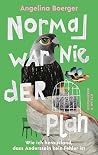 Normal war nie de...