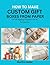 How to make Custom Gift Boxes from Paper : DIY Wrapping Projects for All Occasions