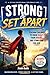 Strong & Set Apart: A 30-Day Devotional for Brave Kids: Teaching Children to Know Right from Wrong and Stand Firm for God