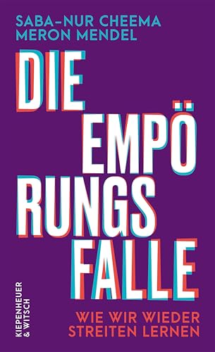 Die Empörungsfalle: Wie wir wieder streiten lernen | Warum wir die Öffentlichkeit nicht den Lautesten überlassen dürfen (German Edition)