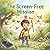The Screen-Free Mission: A Story to Reduce Screen Time, Build Healthy Habits, and Discover Nature's Wonders (Little Hero Leo)
