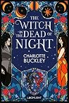 The Witch in the Dead of Night by Charlotte Buckley