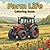 Farm Life: Adult Coloring Book To Steady The Mind: Rustic Serenity for Creative Relaxation