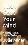 Taking Back Your Mind: A Journey Through Spiritual Warfare