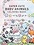 Super Cute Baby Animals Coloring Book: 25 Cute Baby Animals | Ages 4-8 | Fun & Easy Coloring Pages