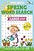 Spring Word Search Puzzle Book: Spring Word Search. Relax, Unwind, Sharpen the Mind. LARGE PRINT! 6 x 9 in. Great for Holidays, Vacations, Hobbies, & Free Time!